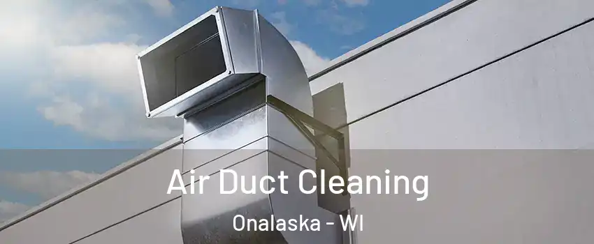  Air Duct Cleaning Onalaska - WI