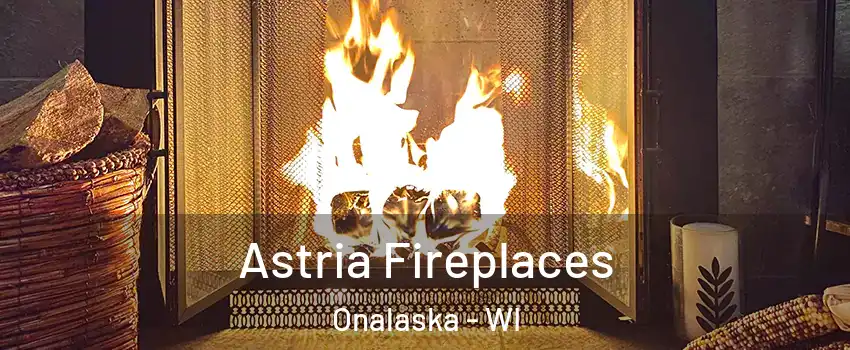  Astria Fireplaces Onalaska - WI