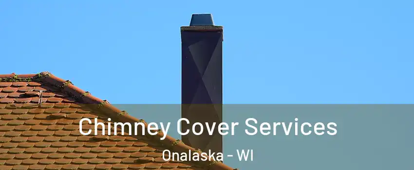  Chimney Cover Services Onalaska - WI