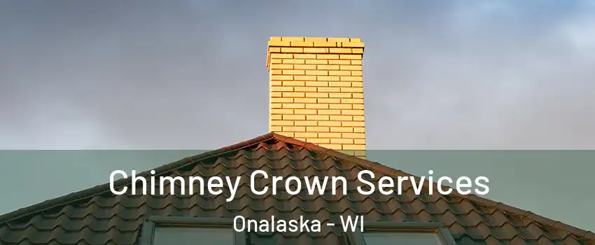 Chimney Crown Services Onalaska - WI