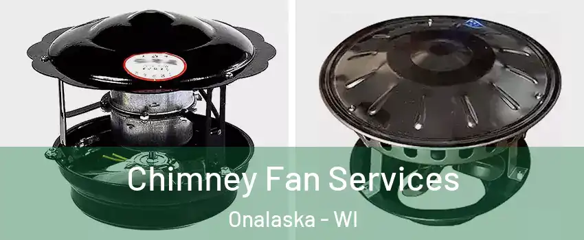 Chimney Fan Services Onalaska - WI