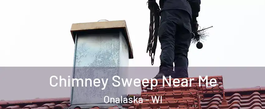  Chimney Sweep Near Me Onalaska - WI