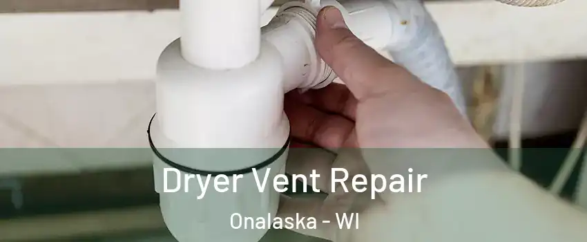  Dryer Vent Repair Onalaska - WI