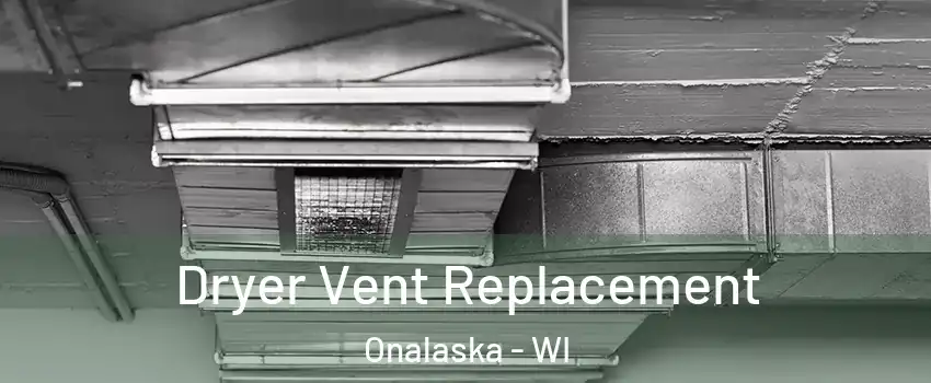  Dryer Vent Replacement Onalaska - WI