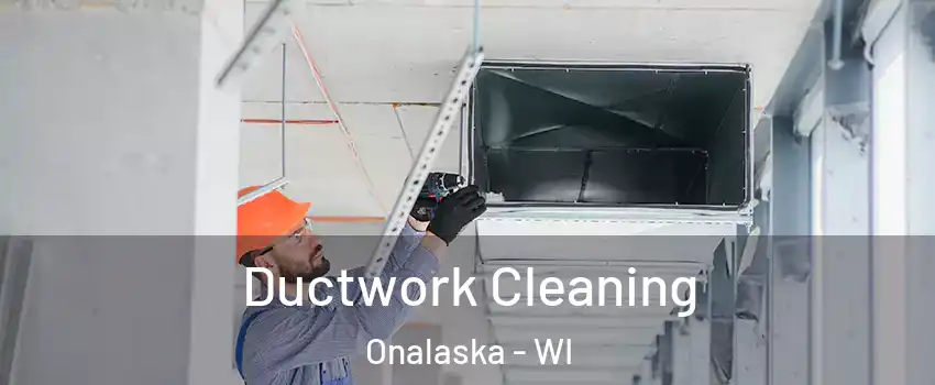 Ductwork Cleaning Onalaska - WI