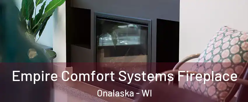 Empire Comfort Systems Fireplace Onalaska - WI