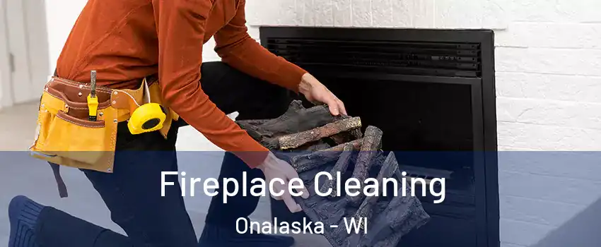  Fireplace Cleaning Onalaska - WI