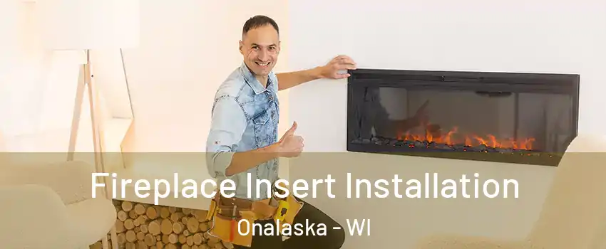  Fireplace Insert Installation Onalaska - WI