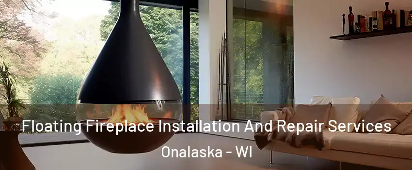  Floating Fireplace Installation And Repair Services Onalaska - WI