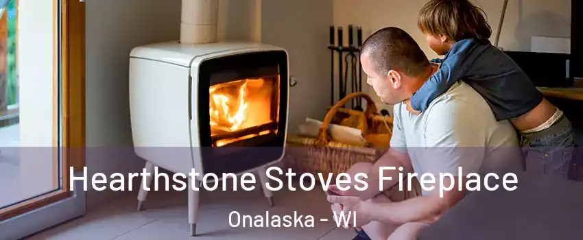  Hearthstone Stoves Fireplace Onalaska - WI
