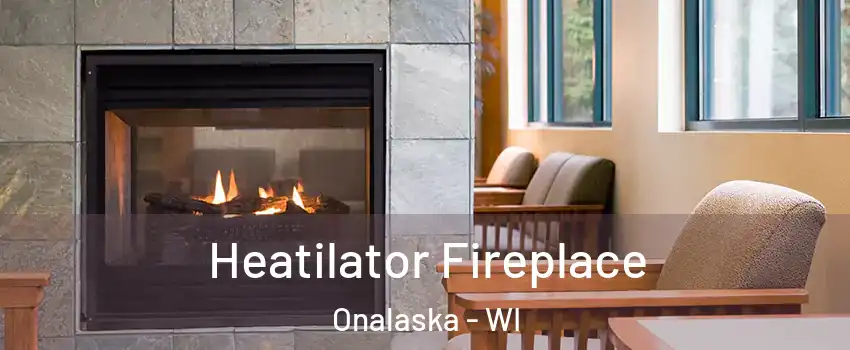  Heatilator Fireplace Onalaska - WI