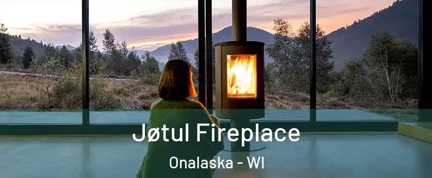  Jøtul Fireplace Onalaska - WI