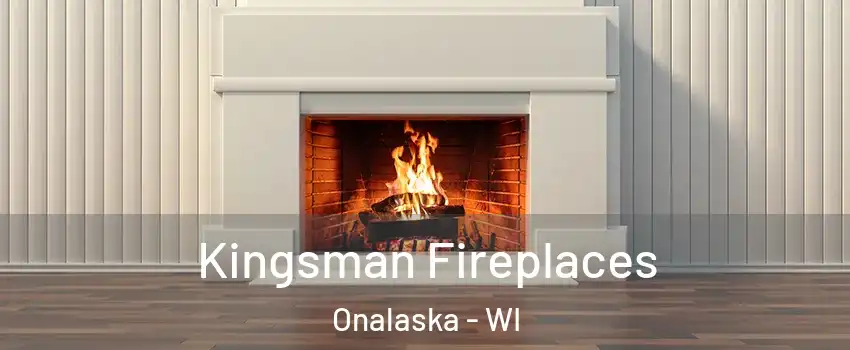  Kingsman Fireplaces Onalaska - WI