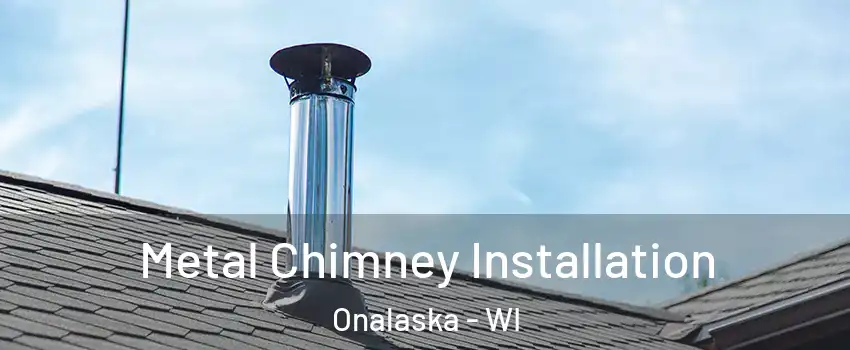  Metal Chimney Installation Onalaska - WI
