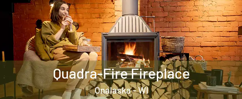  Quadra-Fire Fireplace Onalaska - WI