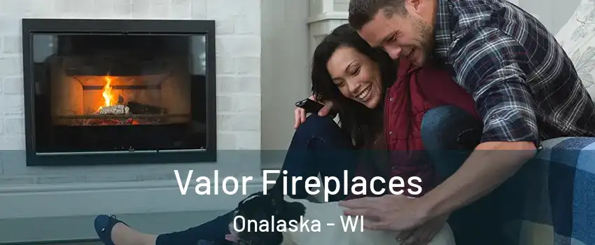  Valor Fireplaces Onalaska - WI