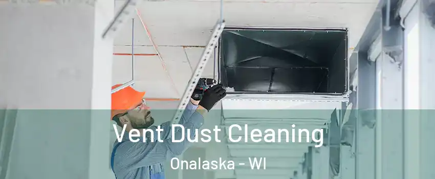  Vent Dust Cleaning Onalaska - WI