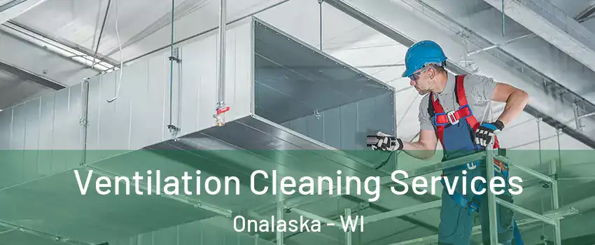  Ventilation Cleaning Services Onalaska - WI