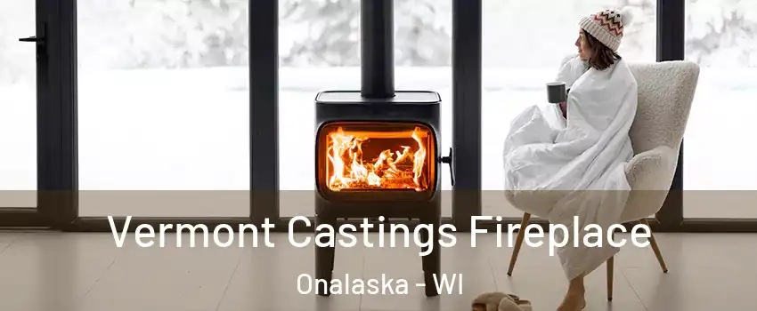 Vermont Castings Fireplace Onalaska - WI