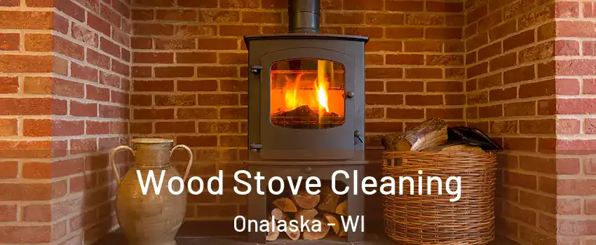  Wood Stove Cleaning Onalaska - WI